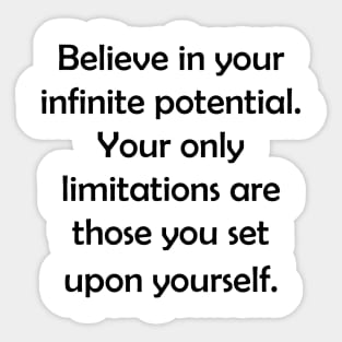 Believe in your infinite potential. Sticker